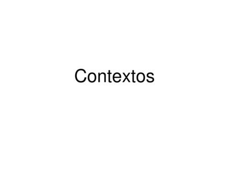 Contextos.