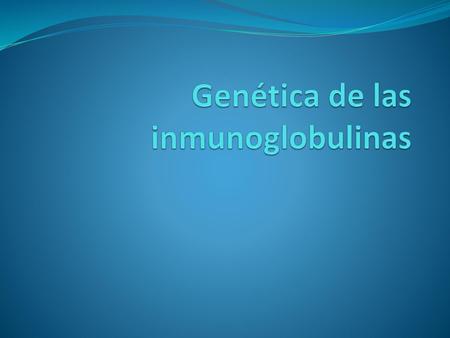 Genética de las inmunoglobulinas