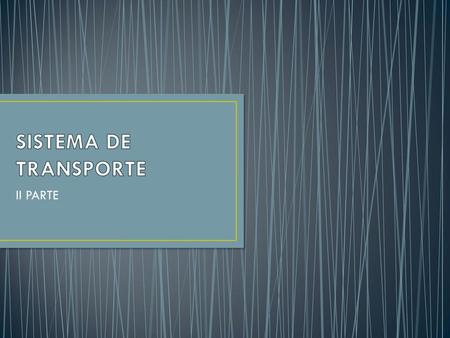 SISTEMA DE TRANSPORTE II PARTE.