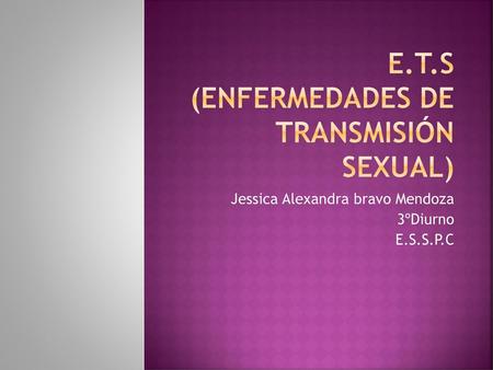 E.T.S (enfermedades de transmisión sexual)