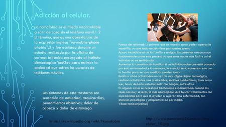 Adicción al celular. La nomofobia es el miedo incontrolable a salir de casa sin el teléfono móvil.1 2 El término, que es una abreviatura de la expresión.