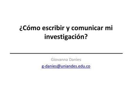 ¿Cómo escribir y comunicar mi investigación?