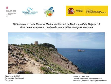 10º Aniversario de la Reserva Marina del Llevant de Mallorca – Cala Rajada. 10 años de espera para el cambio de la normativa en aguas interiores 24 de.