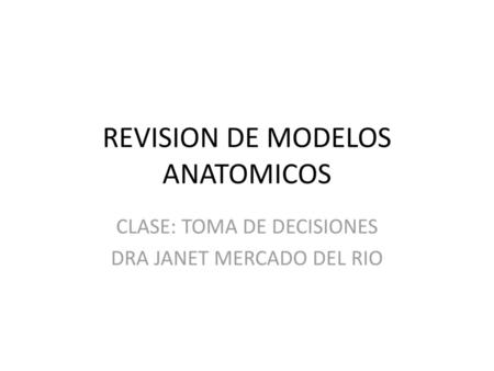 REVISION DE MODELOS ANATOMICOS