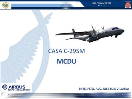 CASA C-295M MCDU TNTE. PLTO. AVC. JOSE LUIS VILLALVA.