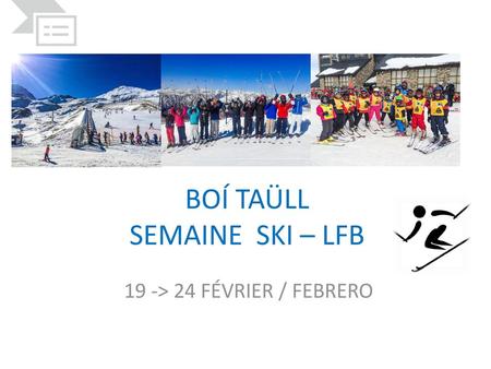 BOÍ TAÜLL SEMAINE SKI – LFB