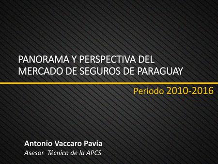 PANORAMA Y PERSPECTIVA DEL MERCADO DE SEGUROS DE PARAGUAY