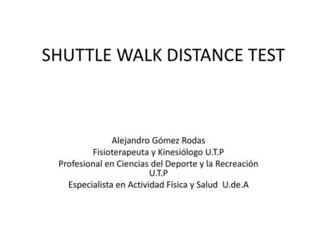 SHUTTLE WALK DISTANCE TEST