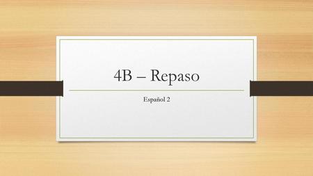 4B – Repaso Español 2.