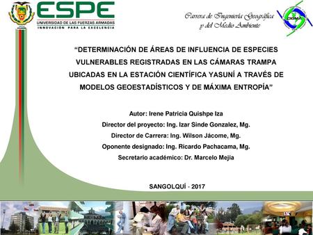 “DETERMINACIÓN DE ÁREAS DE INFLUENCIA DE ESPECIES VULNERABLES REGISTRADAS EN LAS CÁMARAS TRAMPA UBICADAS EN LA ESTACIÓN CIENTÍFICA YASUNÍ A TRAVÉS DE MODELOS.