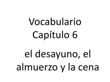 el desayuno, el almuerzo y la cena
