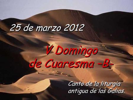 V Domingo de Cuaresma –B- 25 de marzo 2012