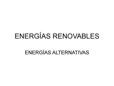 ENERGÍAS ALTERNATIVAS