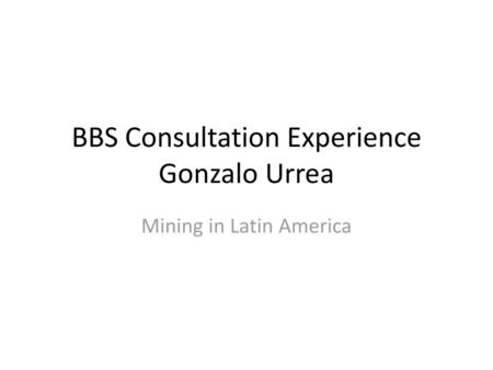 BBS Consultation Experience Gonzalo Urrea