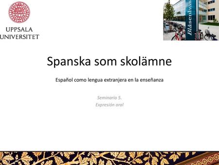 Spanska som skolämne Español como lengua extranjera en la enseñanza