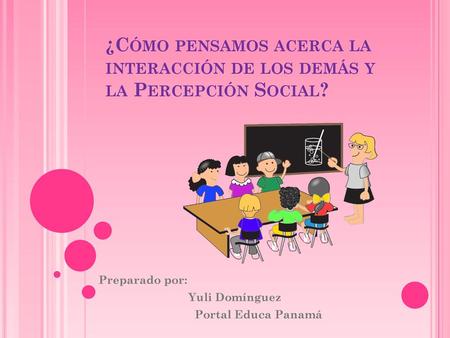 Preparado por: Yuli Domínguez Portal Educa Panamá