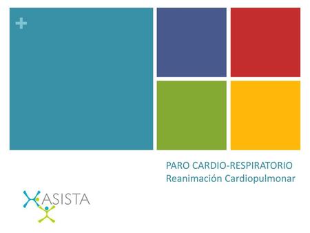 PARO CARDIO-RESPIRATORIO Reanimación Cardiopulmonar