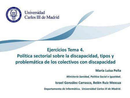 Ejercicios Tema 4. Política sectorial sobre la discapacidad, tipos y problemática de los colectivos con discapacidad Portada de la presentación Logotipo.