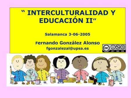 “ INTERCULTURALIDAD Y   EDUCACIÓN II” Salamanca Fernando González Alonso