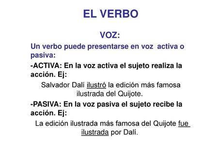 EL VERBO VOZ: Un verbo puede presentarse en voz activa o pasiva: