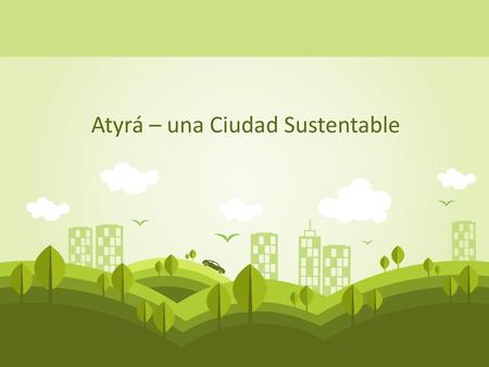 Atyrá – una Ciudad Sustentable