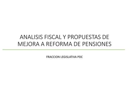 ANALISIS FISCAL Y PROPUESTAS DE MEJORA A REFORMA DE PENSIONES