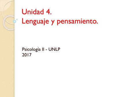 Unidad 4. Lenguaje y pensamiento.
