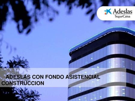 ADESLAS CON FONDO ASISTENCIAL CONSTRUCCION