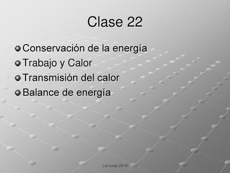 Clase 22 Conservación de la energía Trabajo y Calor