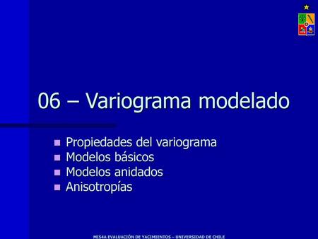 06 – Variograma modelado Propiedades del variograma Modelos básicos