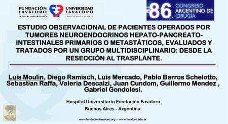 ESTUDIO OBSERVACIONAL DE PACIENTES OPERADOS POR TUMORES NEUROENDOCRINOS HEPATO-PANCREATO-INTESTINALES PRIMARIOS O METASTÁTICOS, EVALUADOS Y TRATADOS POR.