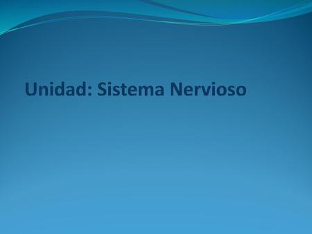 Unidad: Sistema Nervioso