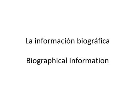 La información biográfica Biographical Information