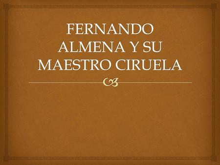 FERNANDO ALMENA Y SU MAESTRO CIRUELA