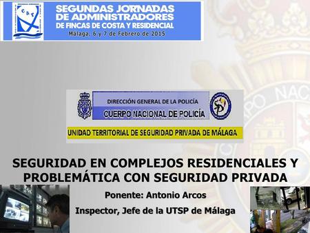 Ponente: Antonio Arcos Inspector, Jefe de la UTSP de Málaga