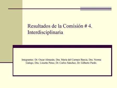 Resultados de la Comisión # 4. Interdisciplinaria