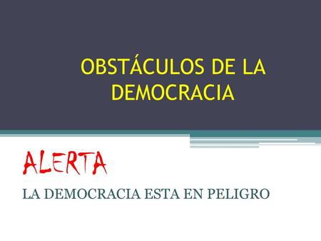 OBSTÁCULOS DE LA DEMOCRACIA