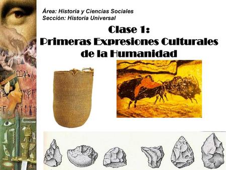 Clase 1: Primeras Expresiones Culturales de la Humanidad
