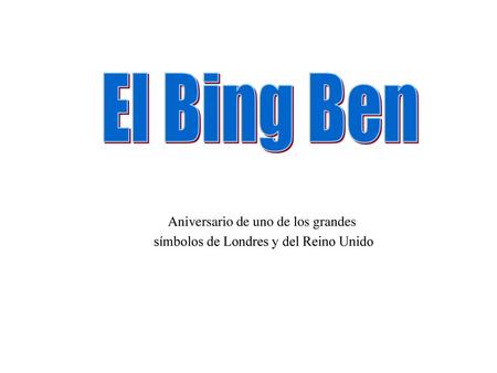 El Bing Ben Aniversario de uno de los grandes