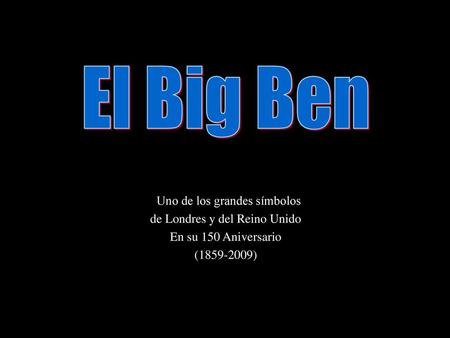 El Big Ben Uno de los grandes símbolos de Londres y del Reino Unido