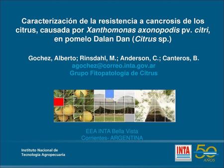 Caracterización de la resistencia a cancrosis de los citrus, causada por Xanthomonas axonopodis pv. citri, en pomelo Dalan Dan (Citrus sp.) Gochez, Alberto;