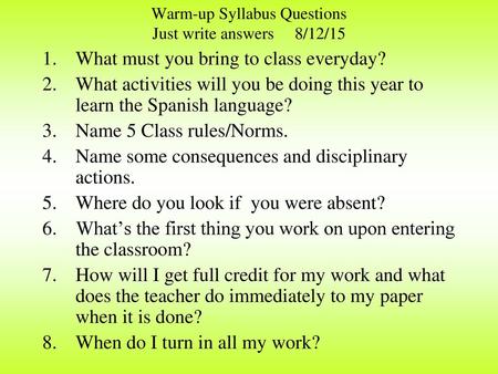 Warm-up Syllabus Questions Just write answers 8/12/15