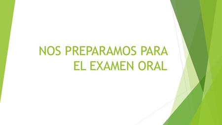 NOS PREPARAMOS PARA EL EXAMEN ORAL