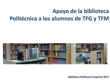 Apoyo de la biblioteca Politécnica a los alumnos de TFG y TFM