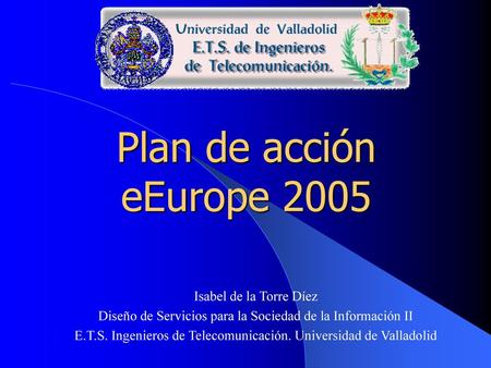 Plan de acción eEurope 2005 Isabel de la Torre Díez