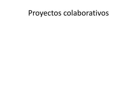 Proyectos colaborativos
