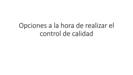 Opciones a la hora de realizar el control de calidad