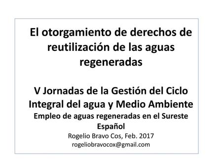     El otorgamiento de derechos de reutilización de las aguas regeneradas V Jornadas de la Gestión del Ciclo Integral del agua y Medio Ambiente Empleo.
