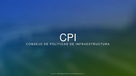 Carlos Cruz L. Consejo de Políticas de Infraestructura
