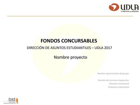 FONDOS CONCURSABLES DIRECCIÓN DE ASUNTOS ESTUDIANTILES – UDLA 2017